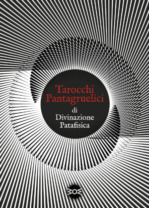 Tina Tonampe – Tarocchi Pantagruelici di Divinazione Patafisica. Nuova Edizione