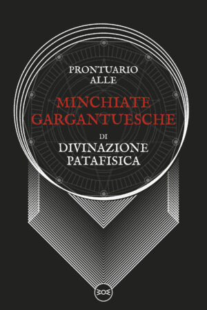Tina Tonampe – Minchiate Gargantuesche di Divinazione Patafisica
